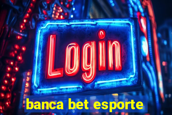 banca bet esporte